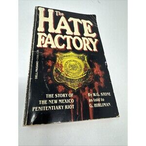 The Hate Factory W G Stone New Mexico State Penitentiary Riot 1982 Dell